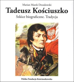 Tadeusz Kościuszko. Szkice biograficzne Tradycja