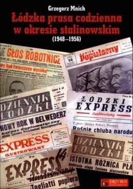 Łódzka prasa codzienna w okresie stalinowskim (1948-1956)