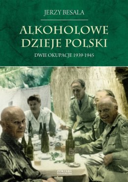 Dwie okupacje 1939-1945. Alkoholowe dzieje Polski