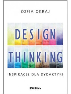Design thinking. Inspiracje dla dydaktyki