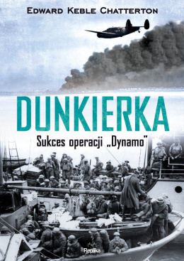 Dunkierka Sukces operacji Dynamo -Edward Keble Chatterton