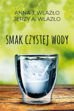 Smak czystej wody - Jerzy Wlazło, Anna Wlazło