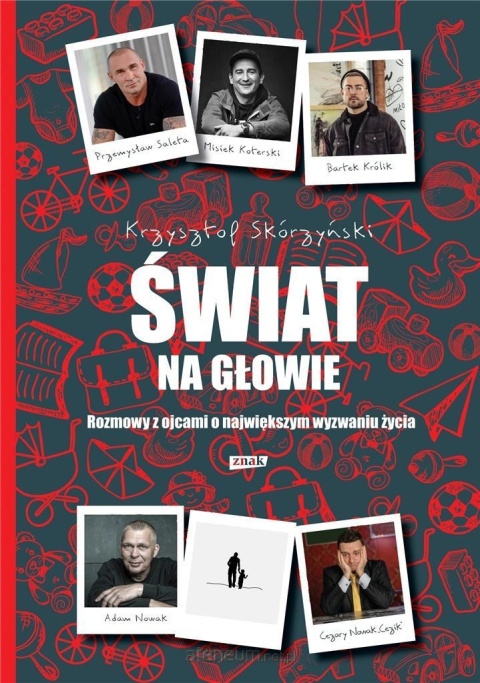 Świat na głowie. Rozmowy z ojcami o największym wyzwaniu życia - Krzysztof Skórzyński