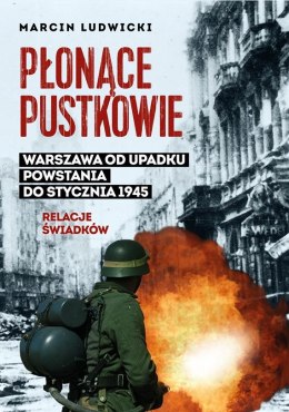 Płonące pustkowie Warszawa od upadku powstania do stycznia 1945 relacje świadków