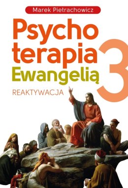 Psychoterapia Ewangelią 3. Reaktywacja