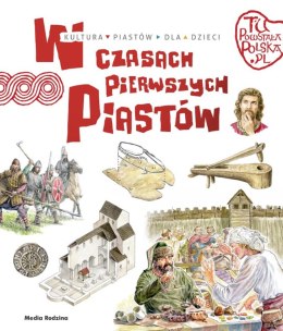 W czasach pierwszych Piastów. Tu powstała Polska