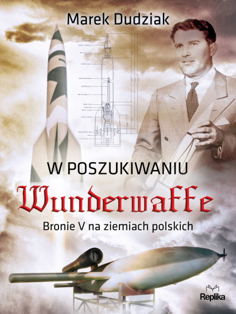 W poszukiwaniu Wunderwaffe -Marek Dudziak