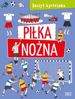 Piłka nożna. Zeszyt bystrzaka