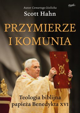 Przymierze i komunia. Teologia biblijna papieża Benedykta XVI