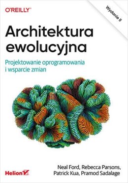 Architektura ewolucyjna. Projektowanie oprogramowania i wsparcie zmian wyd. 2