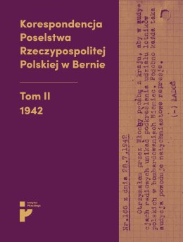 Korespondencja Poselstwa Rzeczypospolitej Polskiej w Bernie. Tom 2. 1942