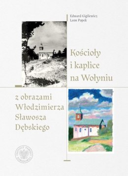 Kościoły i kaplice na Wołyniu z obrazami Włodzimierza Sławosza Dębskiego