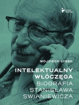 Intelektualny włóczęga. Biografia Stanisława Swianiewicza