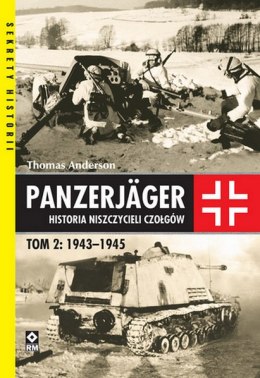 Panzerjager. Historia niszczycieli czołgów 1943-1945