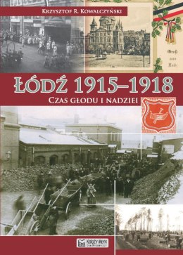 Łódź 1915-1918. Czas głodu i nadziei