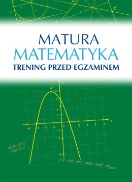 Matematyka Matura. Trening przed egzaminem