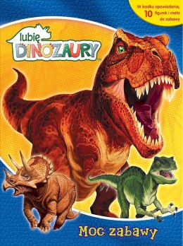 Lubię Dinozaury. Moc zabawy