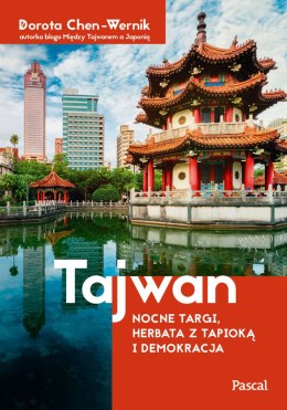 Tajwan. Nocne targi, herbata z tapioką i demokracja