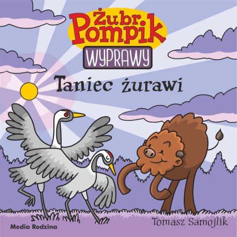 Taniec żurawi. Żubr Pompik. Wyprawy