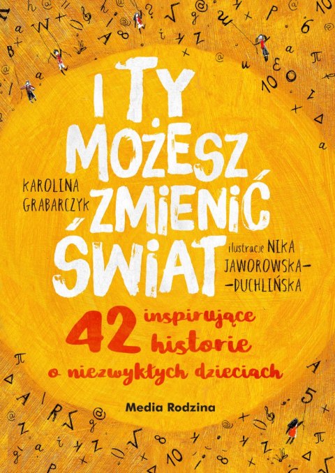 I ty możesz zmienić świat. 42 inspirujące historie o niezwykłych dzieciach wyd. 2