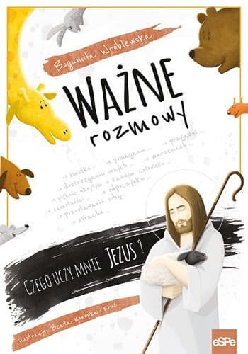 Ważne rozmowy. Czego uczy mnie Jezus?