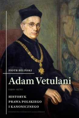 Adam Vetulani (1901-1976). Historyk prawa polskiego i kanoniczego