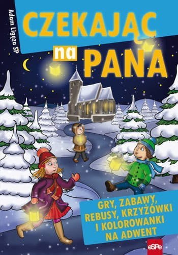 Czekając na Pana. Gry, zabawy, rebusy, krzyżówki i kolorowanki na adwent