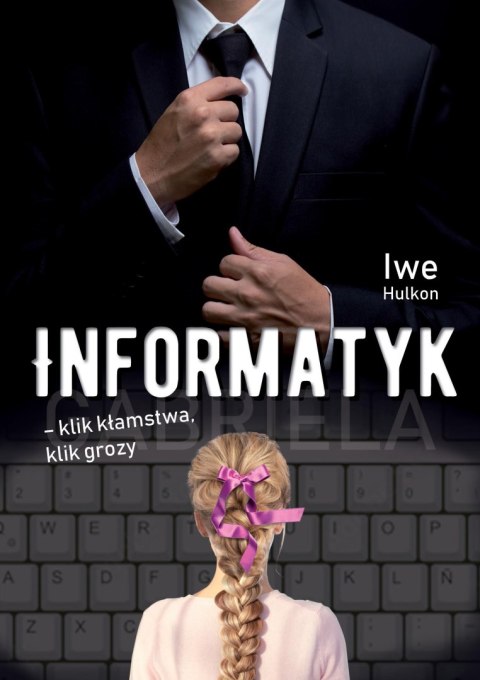 Informatyk. Klik kłamstwa, klik grozy