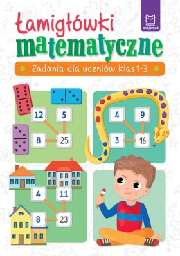 Łamigłówki matematyczne. Zadania dla uczniów klas 1-3