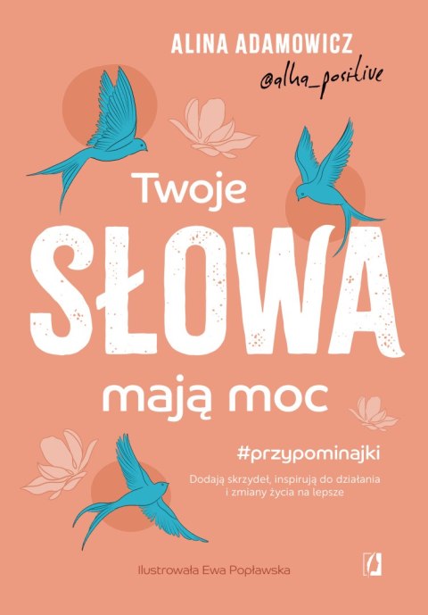 Twoje słowa mają moc. Dodają skrzydeł, inspirują do działania i zmiany życia na lepsze