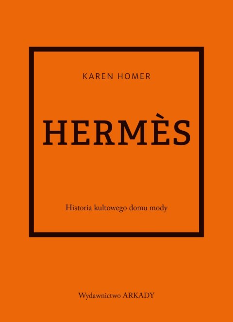 Hermès. Historia kultowego domu mody