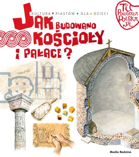 Jak budowano kościoły i pałace. Tu powstała Polska