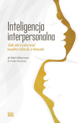 Inteligencja interpersonalna. Jak utrzymywać mądre relacje z innymi