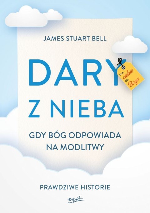 Dary z nieba prawdziwe historii cudownych odpowiedzi na modlitwę