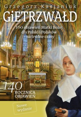 Gietrzwałd 160 objawień Matki Bożej dla Polski i Polaków - na trudne czasy wyd. 2022