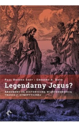 Legendarny Jezus? Argument za historyczną wiarygodnością tradycji synoptycznej