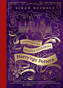 Nieoficjalna książka kucharska Harry'ego Pottera. Od kociołkowych piegusków do ambrozji: 200 magicznych przepisów dla czarodziej