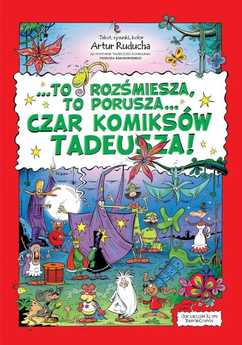 To rozśmiesza, to porusza. Czar komiksów Tadeusza!