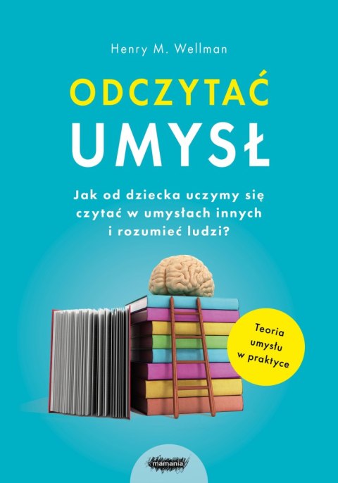 Odczytać umysł. Jak od dziecka uczymy się czytać w umysłach innych i rozumieć ludzi?