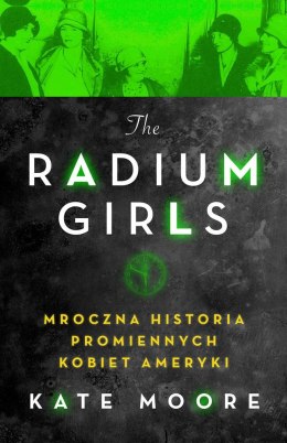 Radium girls mroczna historia promiennych kobiet ameryki