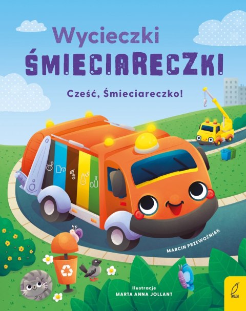 Cześć, Śmieciareczko! Wycieczki Śmieciareczki. Tom 1