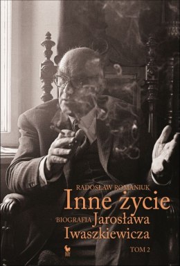 Inne życie. Biografia Jarosława Iwaszkiewicz. Tom 2 wyd. 2