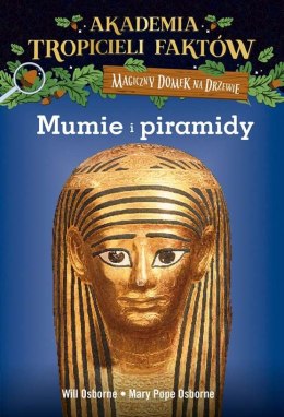 Mumie i piramidy akademia tropicieli faktów Magiczny domek na drzewie wyd. 2