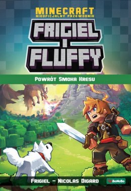 Powrót smoka kresu. Frigiel i Fluffy nieoficjalny przewodnik po świecie Minecraft wyd. 2022
