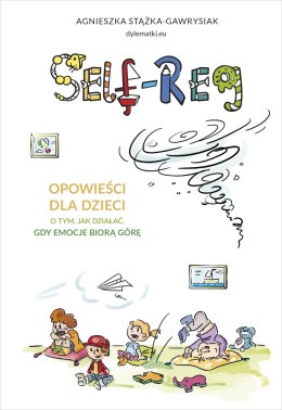 Self-regulation. Opowieści dla dzieci o tym, jak działać, gdy emocje biorą górę wyd. 2022