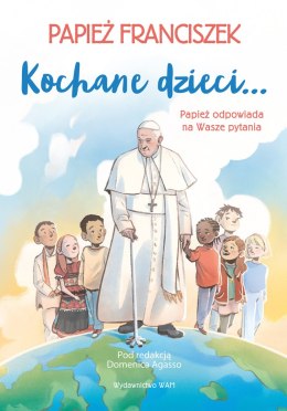 Kochane dzieci... Papież odpowiada na Wasze pytania