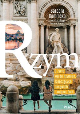 Rzym. O życiu wśród rzymian, szepczących posągach i kojącej Ostii