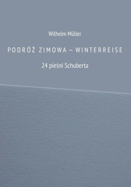 Podróż zimowa - winterreise. 24 pieśni Schuberta