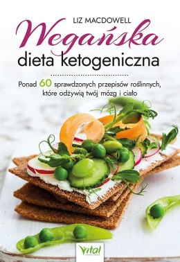 Wegańska dieta ketogeniczna. Ponad 60 sprawdzonych przepisów roślinnych, które odżywią twój mózg i ciało wyd. 2024