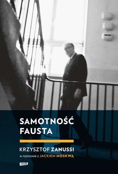 Samotność Fausta. Krzysztof Zanussi w rozmowie z Jackiem Moskwą